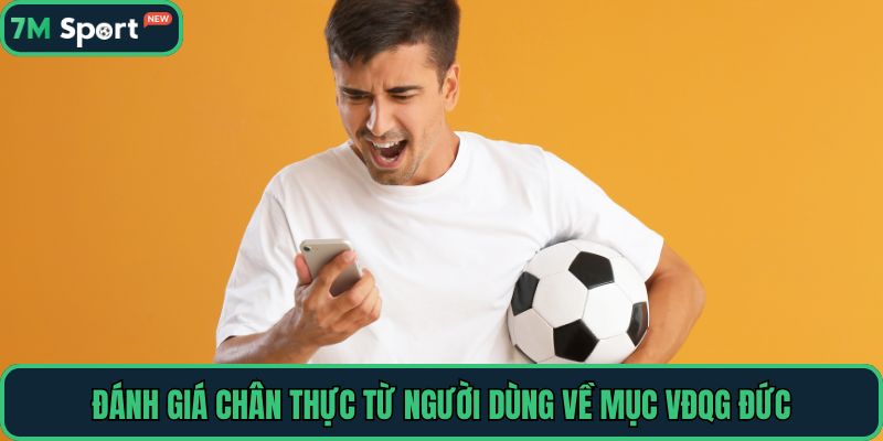 Đánh giá chân thực từ người dùng về mục VĐQG Đức