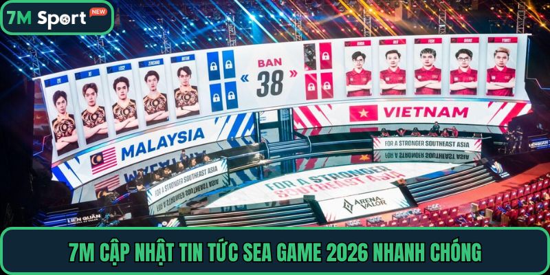 7M cập nhật tin tức Sea Game 2026 nhanh chóng