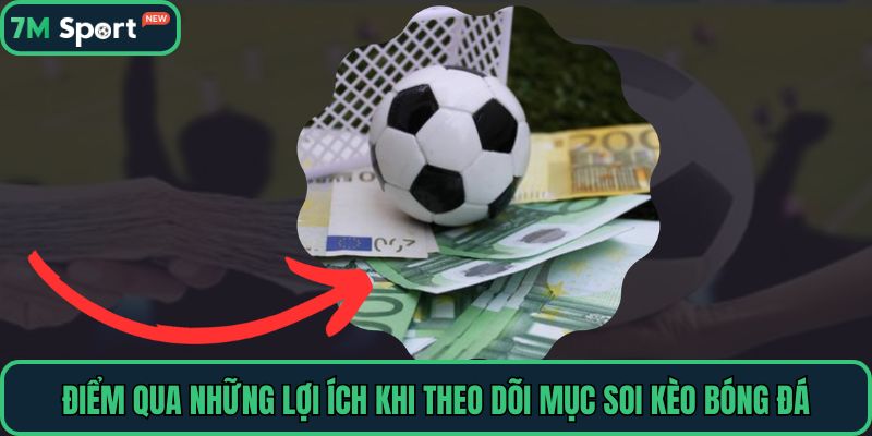 Điểm qua những lợi ích khi theo dõi mục soi kèo bóng đá