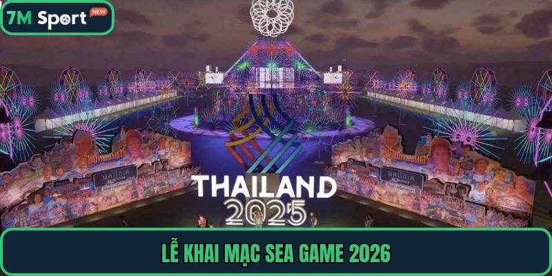 Lễ khai mạc Sea Game 2026